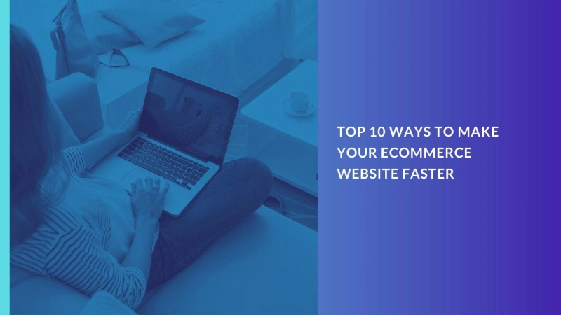 Top 10 Ways To Make Your Ecommerce Website Faster | SynergyTop
