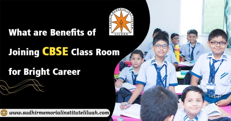 What are Benefits of Joining CBSE Class Room for Bright Career