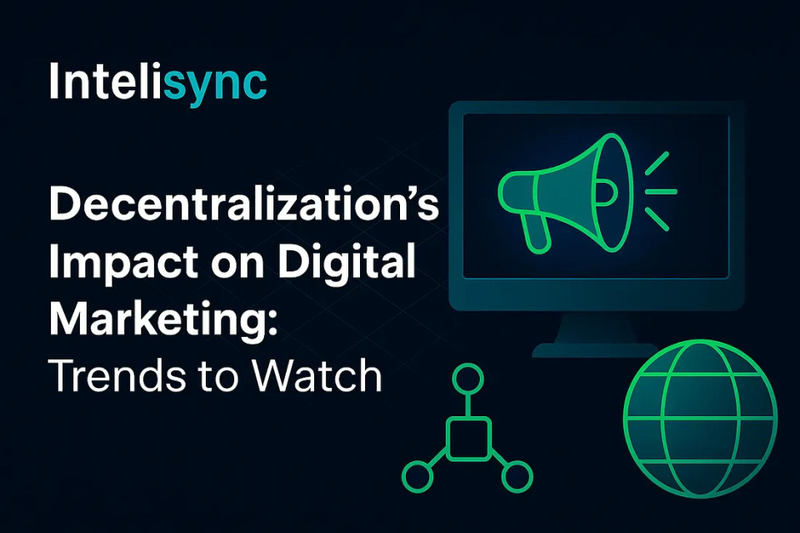 Decentralization’s Impact on Digital Marketing: Trends to Watch