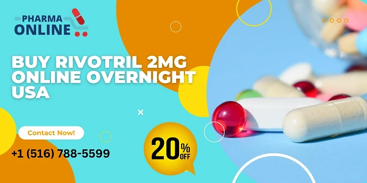 Buy Rivotril 2mg online with overnight delivery US