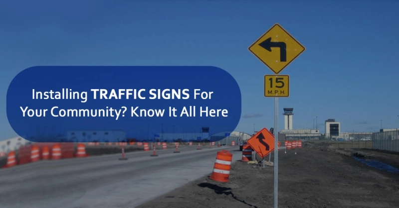 Installing Traffic Signs For Your Community? Know It All Here