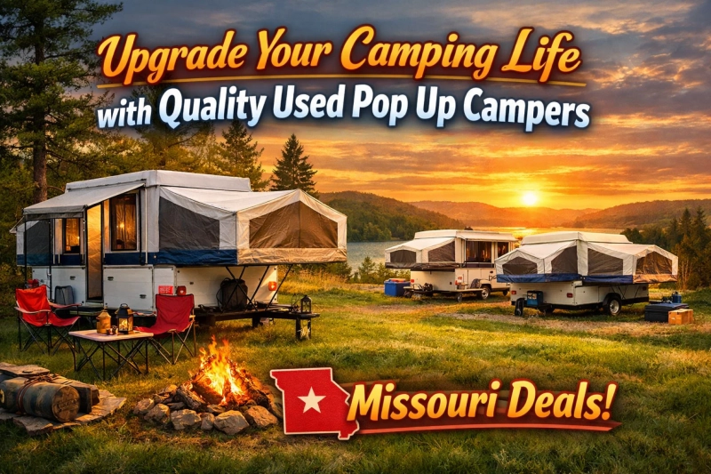 Upgrade Your Camping Life with Quality Used Pop Up Campers — Missouri Deals