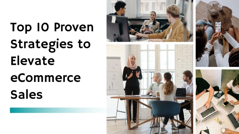 Top 10 Proven Strategies to Elevate eCommerce Sales