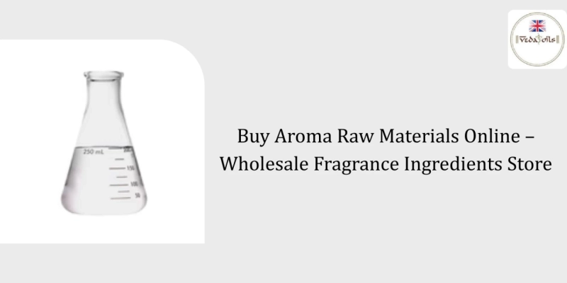 Buy Aroma Raw Materials Online – Wholesale Fragrance Ingredients Store