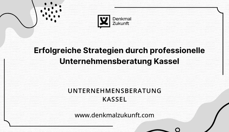 Erfolgreiche Strategien durch professionelle Unternehmensberatung Kassel