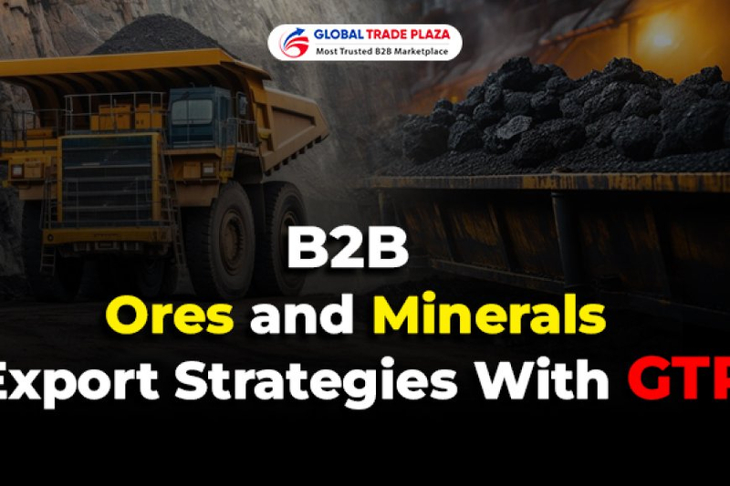 B2B Ores and Minerals Export Strategies With GTP