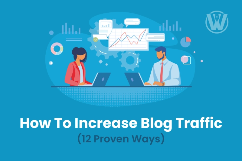 How To Increase Blog Traffic In 2025 ( 12 Proven Strategies To Drive Traffic To Your Blog )