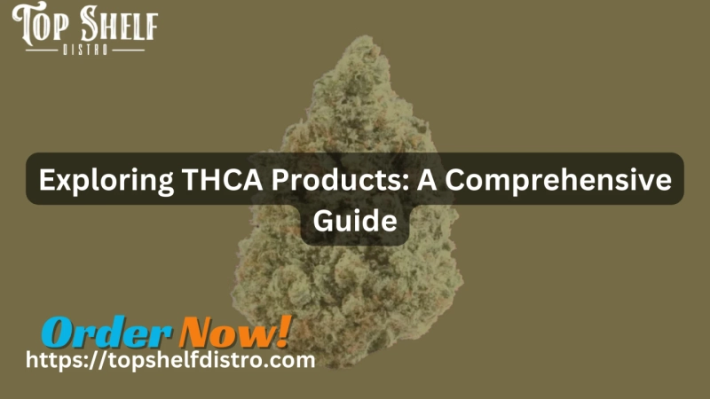 Exploring THCA Products: A Comprehensive Guide