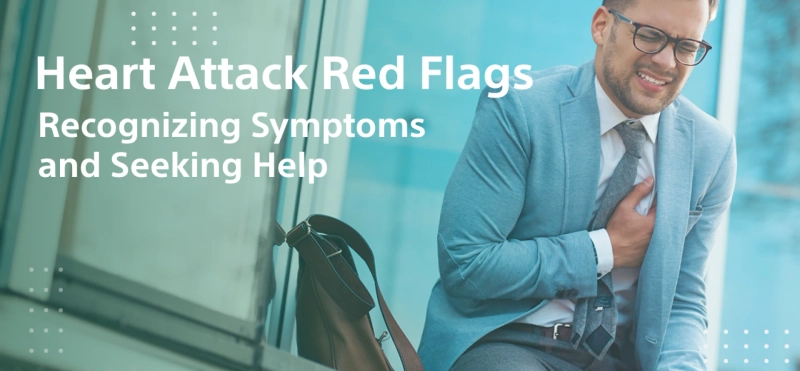  Heart Attack Red Flags: Symptoms and Prevention