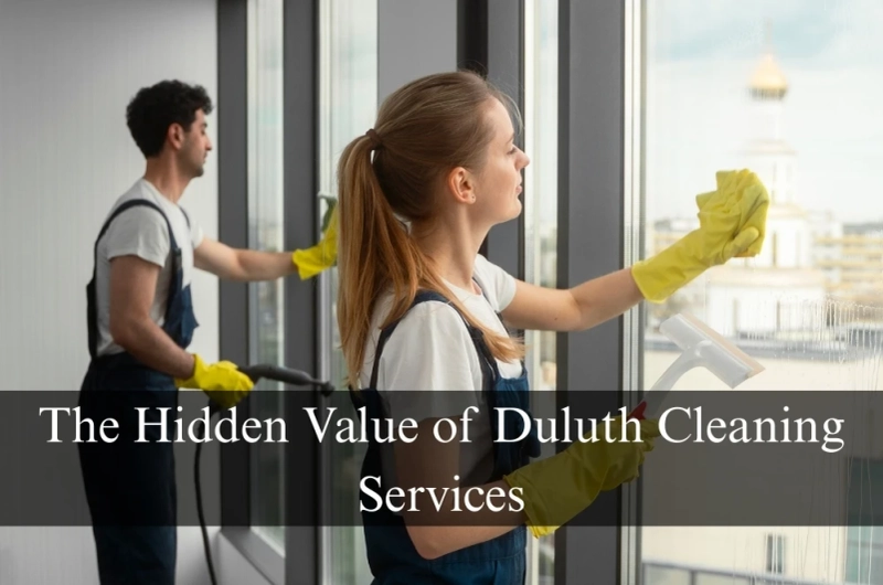 The Hidden Value of Duluth Cleaning Services