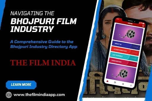 Navigating the Bhojpuri Film Industry: A Comprehensive Guide to the Bhojpuri Industry Directory App