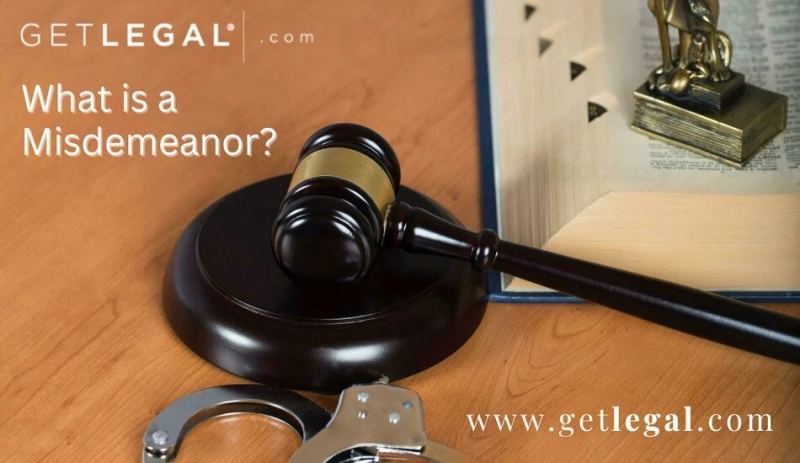 A Comprehensive Guide on What is a Misdemeanor – GetLegal