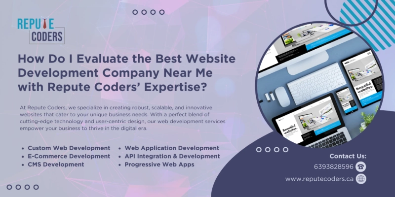 How Do I Evaluate the Best Website Development Company Near Me with Repute Coders’ Expertise?