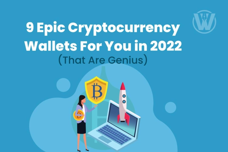 9 Epic Cryptocurrency Wallets For You in 2022 That Are Genius