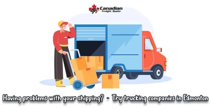 = Having problems with your shipping? - Try trucking companies in Edmonton