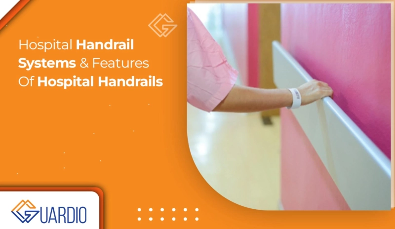 Hospital Handrail Systems & Features Of Hospital Handrails - Guardio
