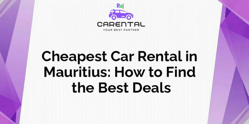 Cheapest Car Rental in Mauritius: How to Find the Best Deals