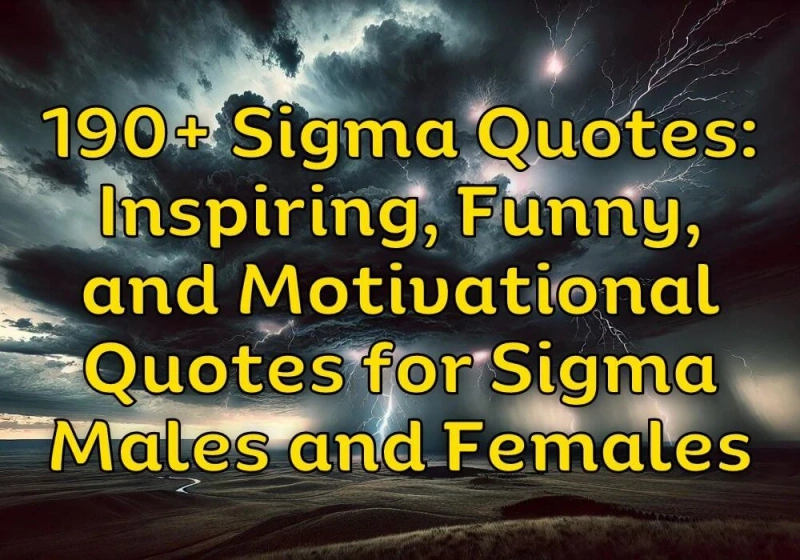 190+ Sigma Quotes: Inspiring, Funny, and Motivational Quotes for Sigma Males and Females