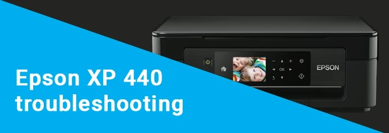 Understand The Right Way Of Epson XP 440 Troubleshooting