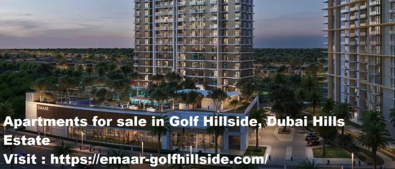 Experience Elevated Living at Golf Hillside Emaar, Dubai Hills Estate