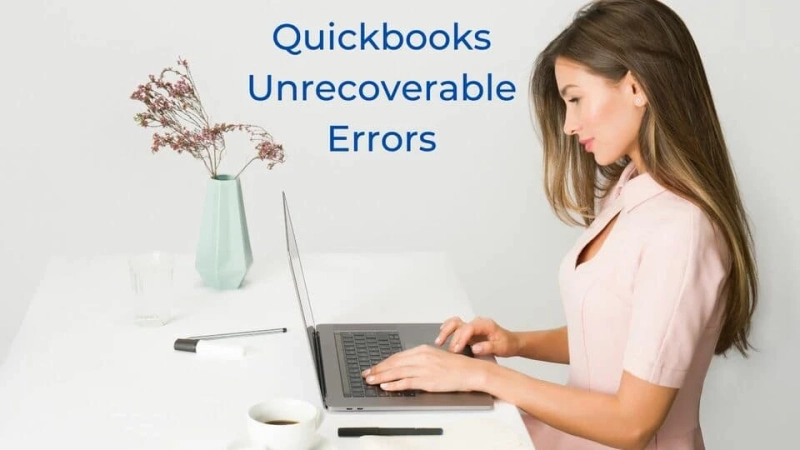 Different Techniques to fix Quickbooks Unrecoverable Error