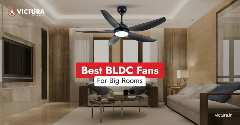 Best BLDC Fans for Big Rooms