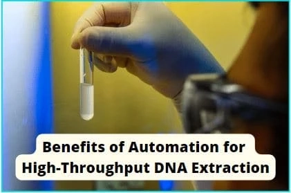 Benefits of Automation for High-Throughput DNA Extraction