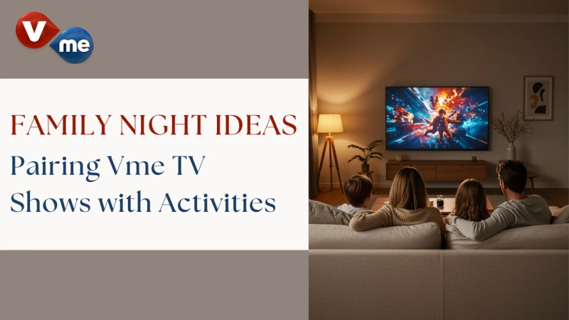 Family Night Ideas: Pairing Vme TV Shows with Activities