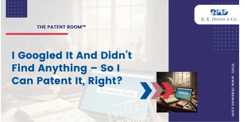 The Patent Room™: I Googled It And Didn’t Find Anything – So I Can Patent It, Right?