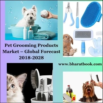 Global Pet Grooming Products Market, Forecast 2018-2028