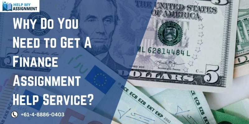 Why Do You Need to Get A Finance Assignment Help Service?