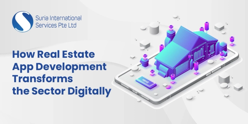 How Real Estate App Development Transforms The Sector Digitally