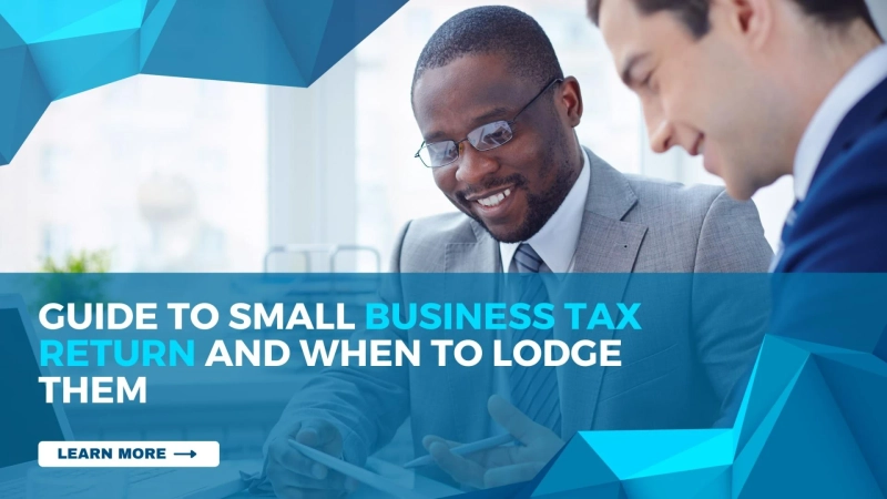 Guide to small business tax return and when to lodge them