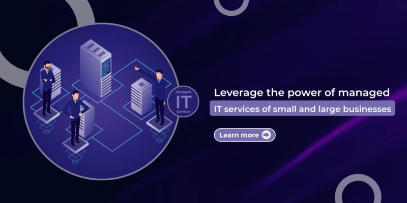 Leverage the power of managed IT services of small and large businesses