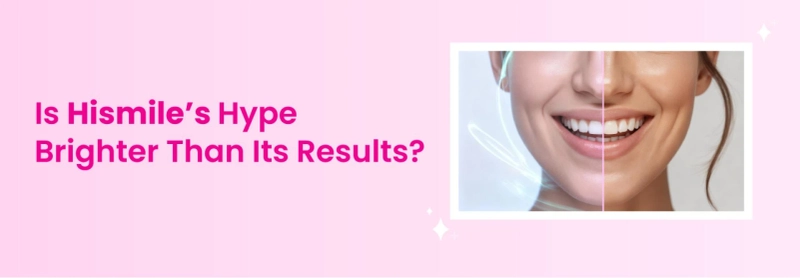Hismile Whitening Review: Hype or Real Results?