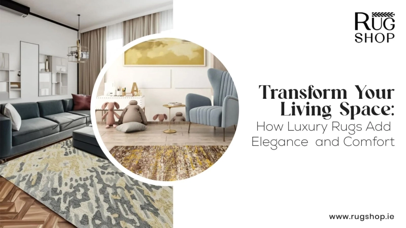 Transform Your Living Space: How Luxury Rugs Add Elegance and Comfort