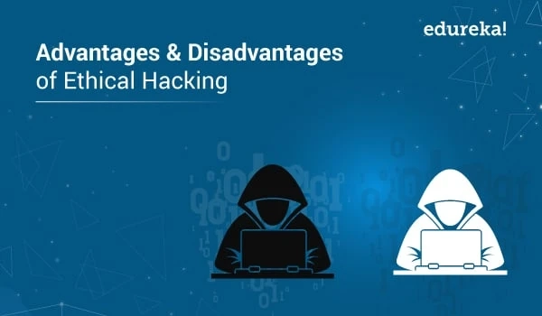 Advantages of Ethical Hacking | disadvantages of Ethical Hacking
