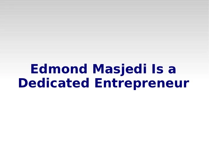 Edmond Masjedi – A Remarkable Talented Entrepreneur