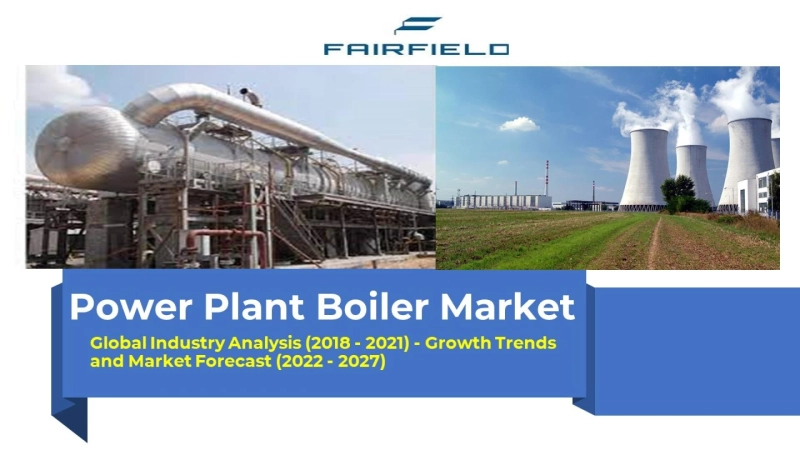 Power Plant Boiler Market Professional Survey Report By Product, Application, Manufacturers and Sales data by 2027
