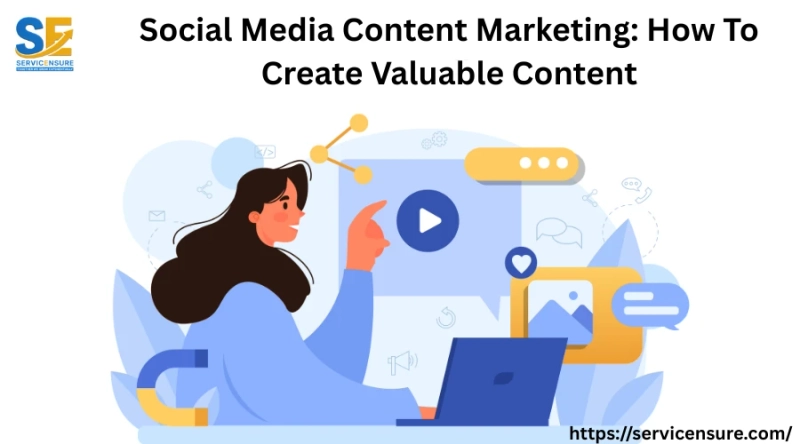 Social Media Content Marketing: How To Create Valuable Content