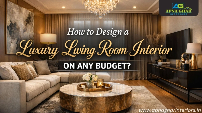 How to Design a Luxury Living Room Interior on a Budget?
