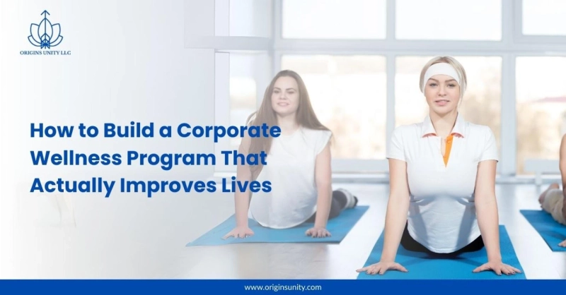 How to Build a Corporate Wellness Program That Actually Improves Lives