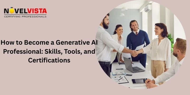 How to Become a Generative AI Professional: Skills, Tools, and Certifications