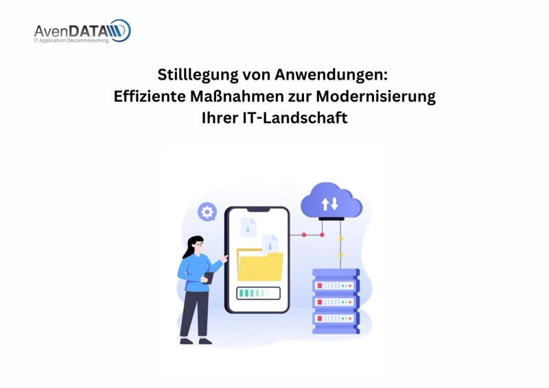 Stilllegung von Anwendungen: Effiziente Maßnahmen zur Modernisierung Ihrer IT-Landschaft