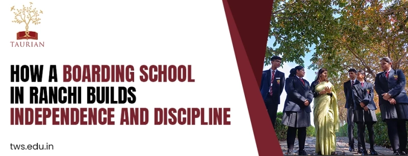 How a Boarding School in Ranchi Builds Independence and Discipline