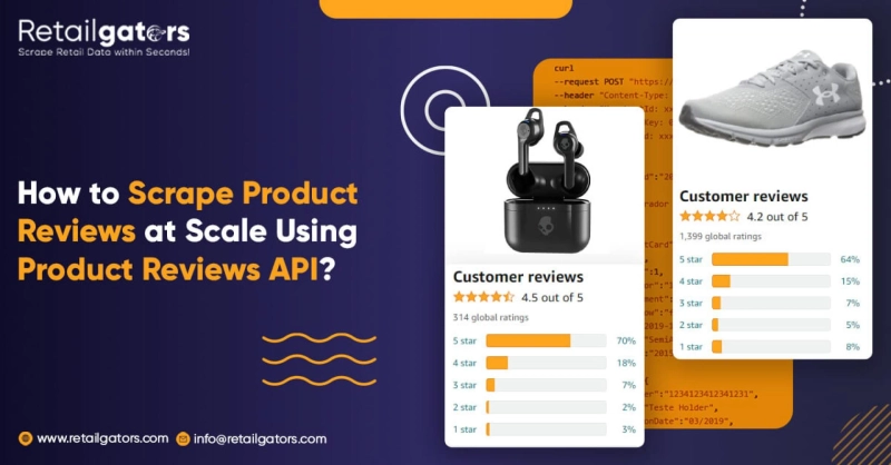 How to Scrape Product Reviews at Scale Using Product Reviews API?