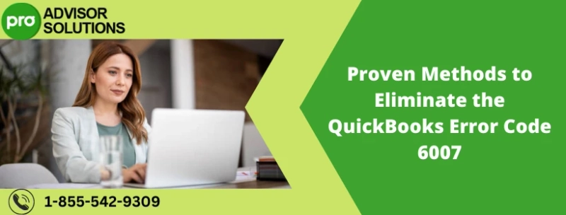 Proven Methods to Eliminate the QuickBooks Error Code 6007
