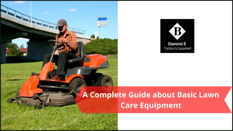 A Complete Guide about Basic Lawn Care Equipment