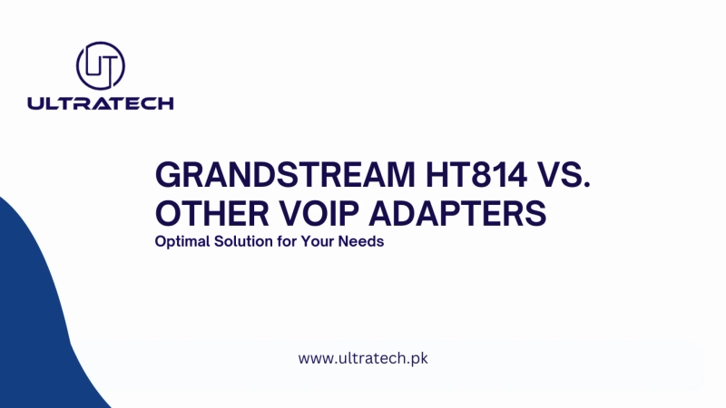 Grandstream HT814 vs. Other VoIP Adapters: Choosing the Optimal Solution for Your Needs