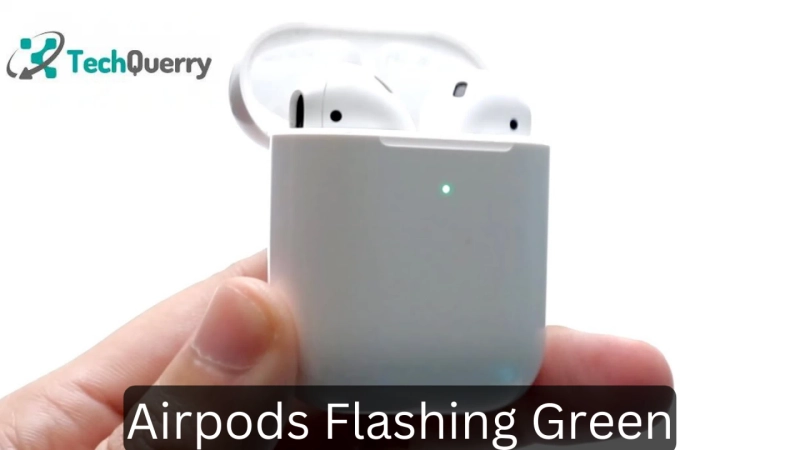 AirPods Case Flashing Green Light? Why and How to fix it